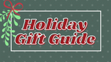 HOLIDAY GIFT GUIDE