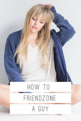 HOW TO FRIEND ZONE A GUY
